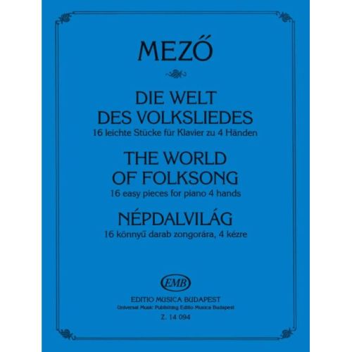 Mez_ Imre - The World Of Folksong - 16 Easy Pieces For Piano 4 Hands - Magyar és magyarországi szlovák népdalok felhasználásával