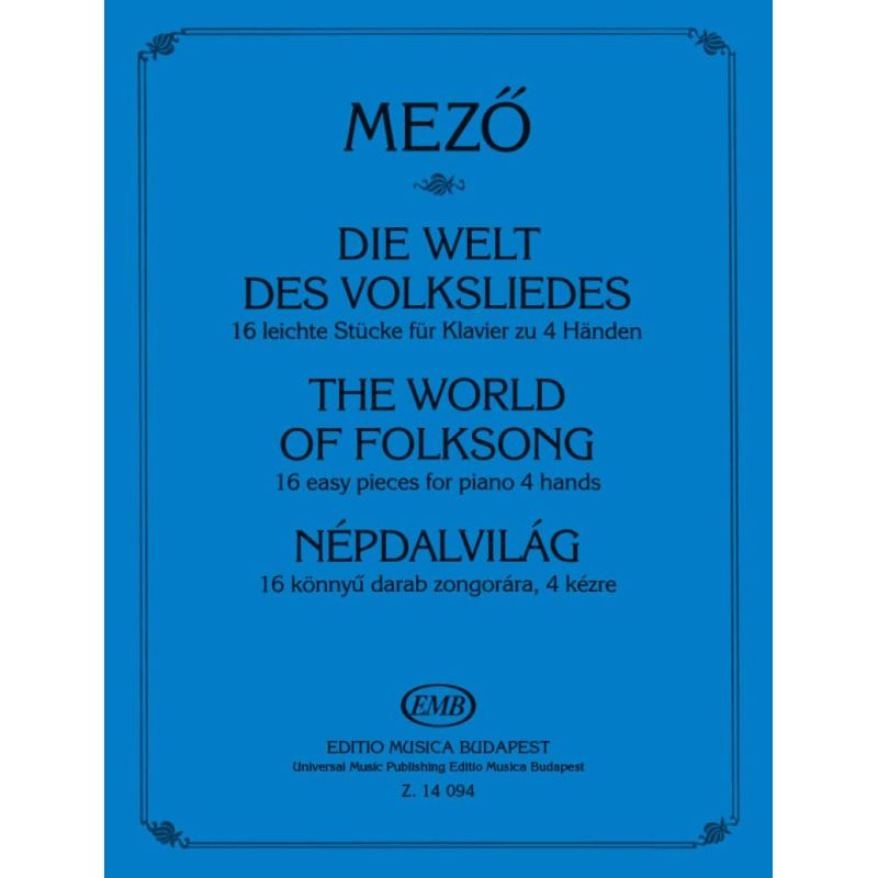 Mez_ Imre - The World Of Folksong - 16 Easy Pieces For Piano 4 Hands - Magyar és magyarországi szlovák népdalok felhasználásával
