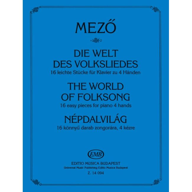 Mez_ Imre - The World Of Folksong - 16 Easy Pieces For Piano 4 Hands - Magyar és magyarországi szlovák népdalok felhasználásával