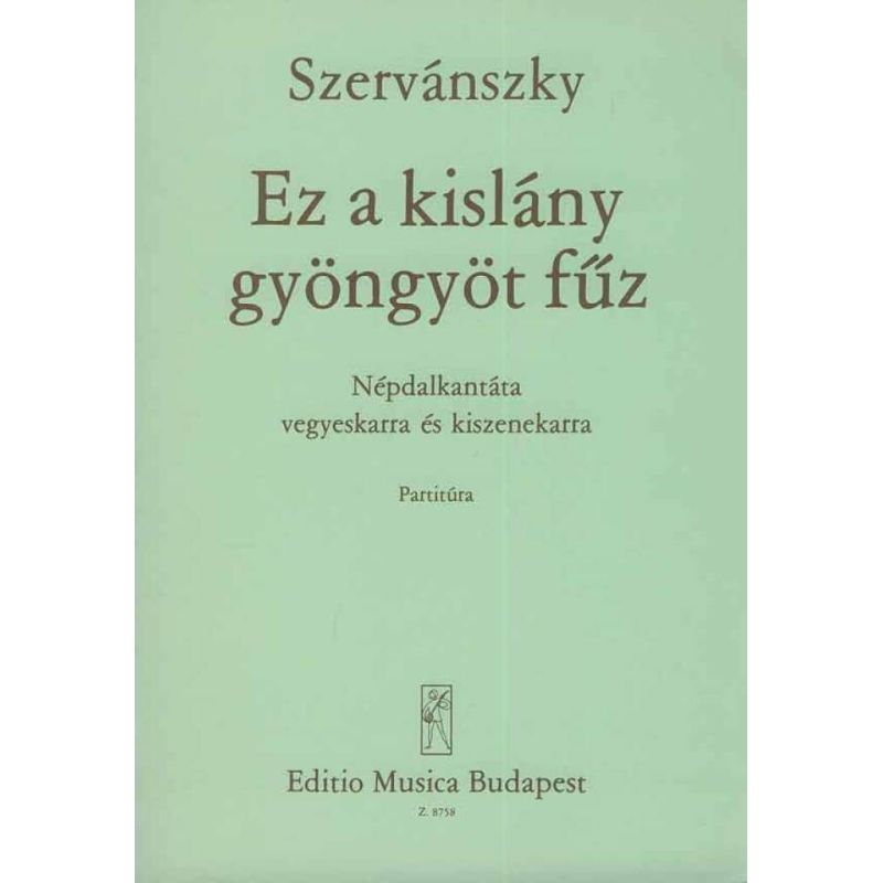 Szervánszky, Endre - Ez a kislany gyongyot fuz