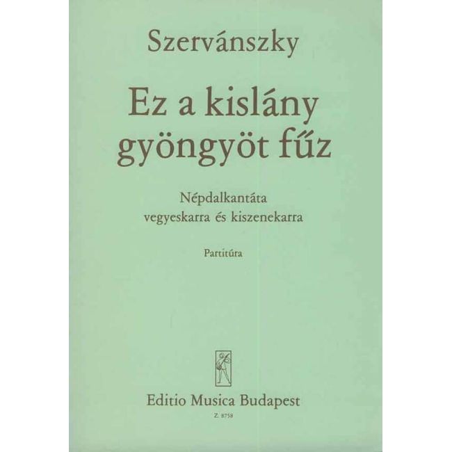 Szervánszky, Endre - Ez a kislany gyongyot fuz