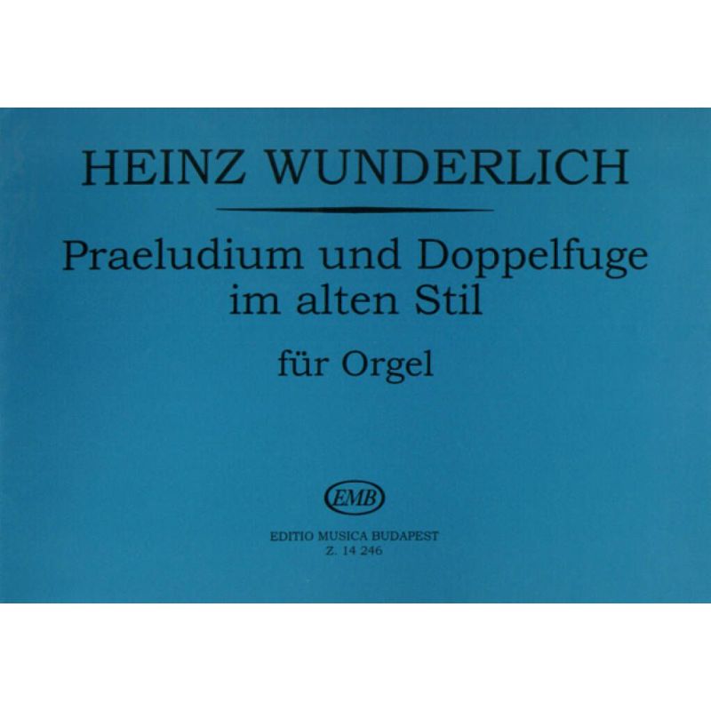 Wunderlich, Heinz - Praeludium und Doppelfuge im alten Stil