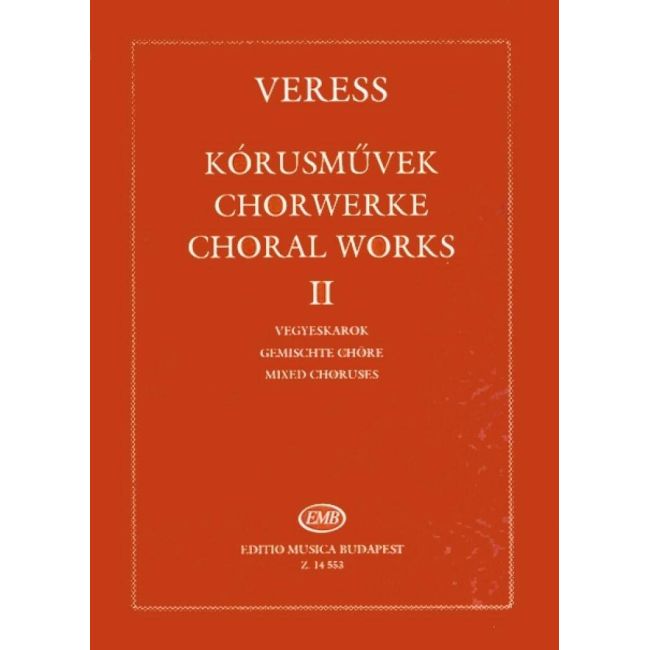 Veress, Sandor - Choral Works II for mixed choruses