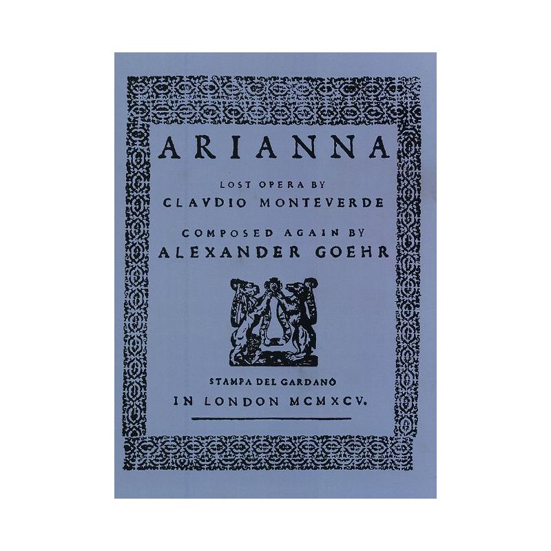 Goehr & Monteverdi - Arianna op. 58