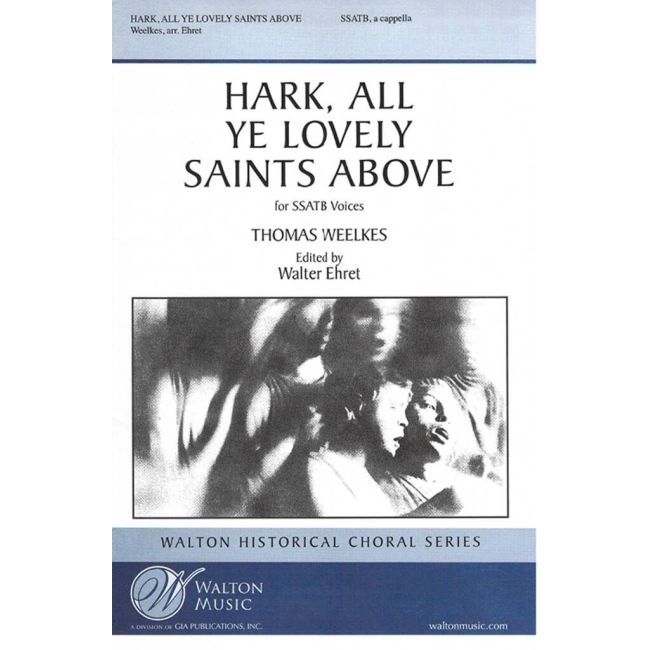 Weelkes, Thomas - Hark, All Ye Lovely Saints Above
