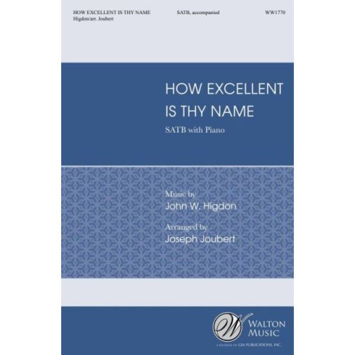 Higdon & Higdon - How Excellent Is Thy Name