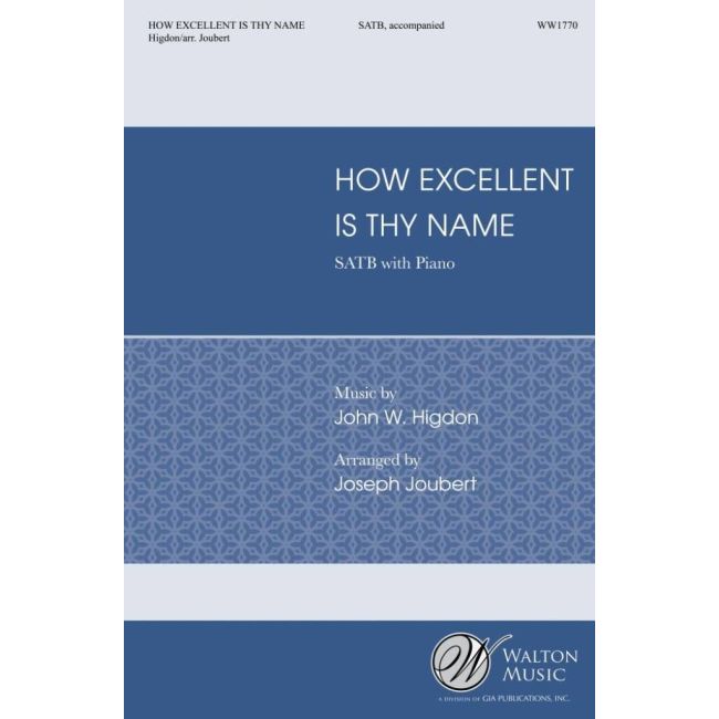 Higdon & Higdon - How Excellent Is Thy Name