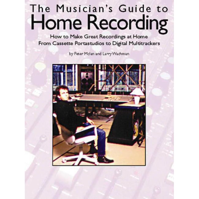 The Musicians Guide to Home Recording