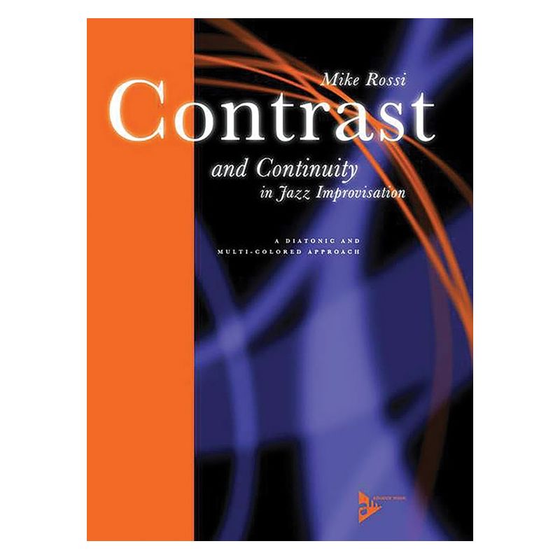 Rossi, Mike - Contrast and Continuity In Jazz Improvisation
