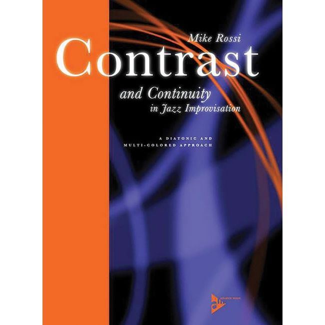 Rossi, Mike - Contrast and Continuity In Jazz Improvisation