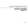 Bach, Johann Sebastian - Organ Works Book 19