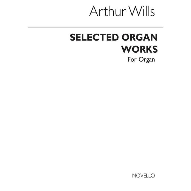 Wills, Arthur - Select Organ Works