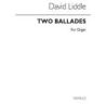 Liddle, David - Two Ballades For Organ Op.2