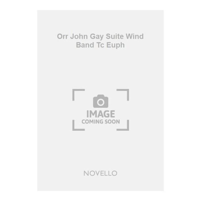 Orr John Gay Suite Wind Band Tc Euph
