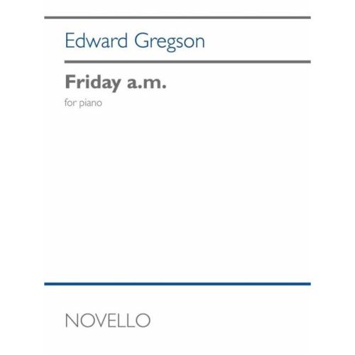 Gregson, Edward - Friday a.m.