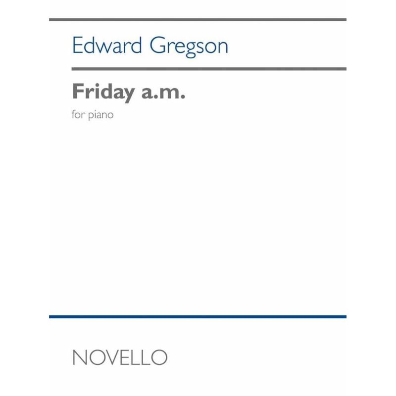 Gregson, Edward - Friday a.m.