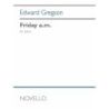 Gregson, Edward - Friday a.m.