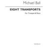Ball, Michael - Eight Transports for Trumpet and Piano