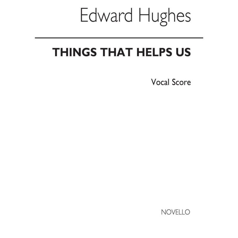 Hughes, Arwel - Things That Help Us for Unison Voices