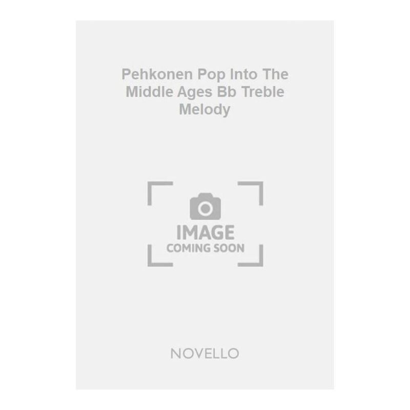 Pehkonen Pop Into The Middle Ages Bb Treble Melody