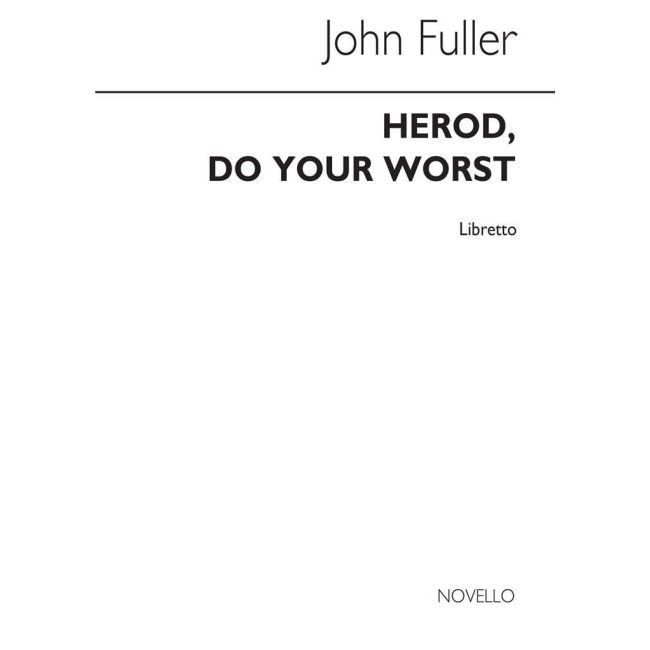 Kelly, Bryan - Herod Do Your Worst (Libretto)