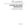 Lawrence, T.B. - Tb O Come You From Newcastle (For Rehearsal Only)