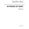 Bush, Geoffrey - In Praise Of Mary (SATB)