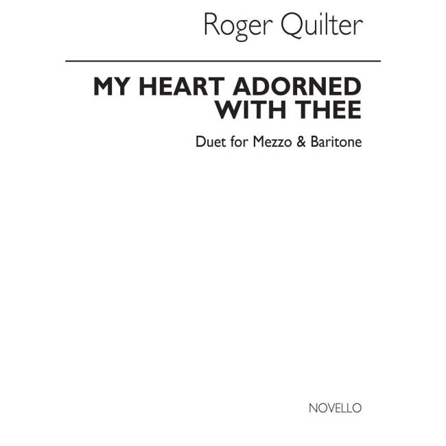 Quilter, Roger - My Heart Adorned (Mezzo-Soprano/Baritone/Piano)