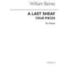Baines, William - A Last Sheaf - 4 Pieces For Piano