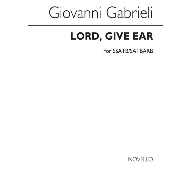 Gabrieli, Giovanni - Lord, Give Ear
