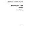 Barrett-Ayres, Reginald - I Will Praise Thee O God