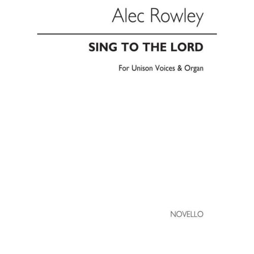 Rowley, Alec - Sing To The...