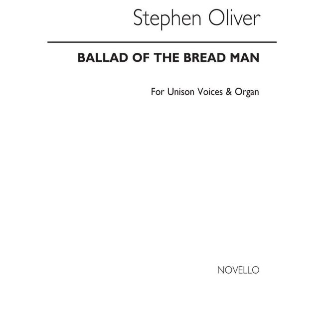 Oliver, Stephen - Ballad Of The Bread Man for Unison Voices