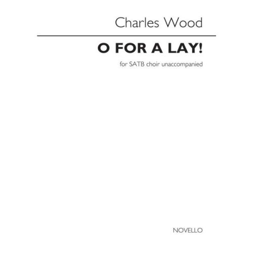 Charles Wood: O For A Lay!