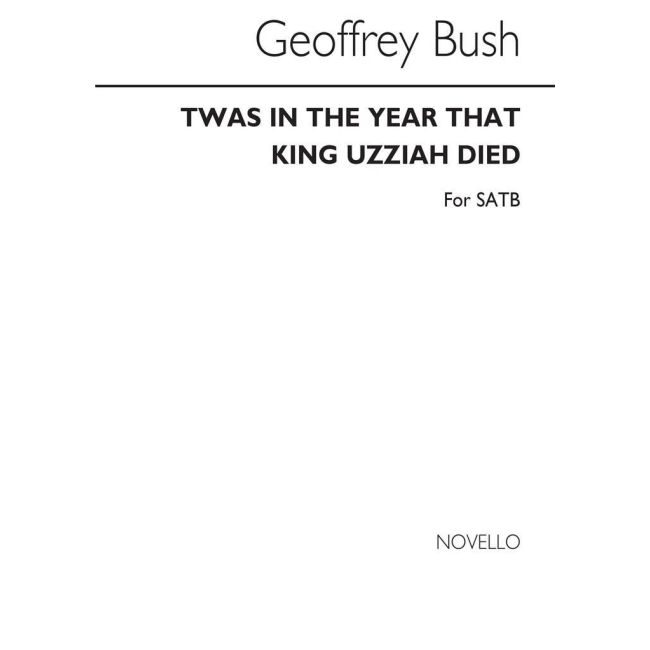 Bush, Geoffrey - Twas In The Year That King Uzziah Died