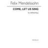 Bartholdy, Felix Mendelssohn - Come Let Us Sing
