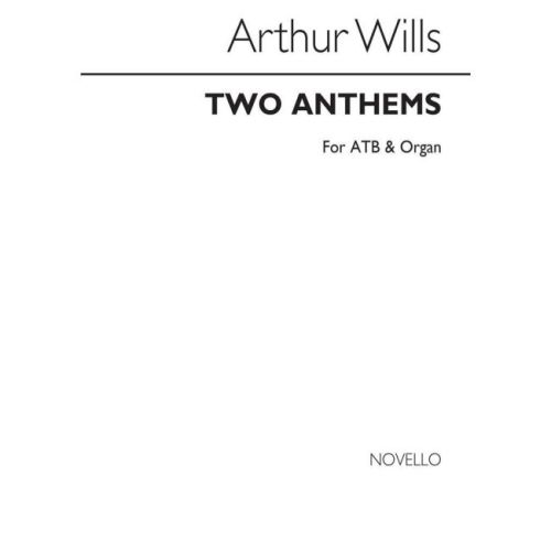 Wills, Arthur - Two Anthems