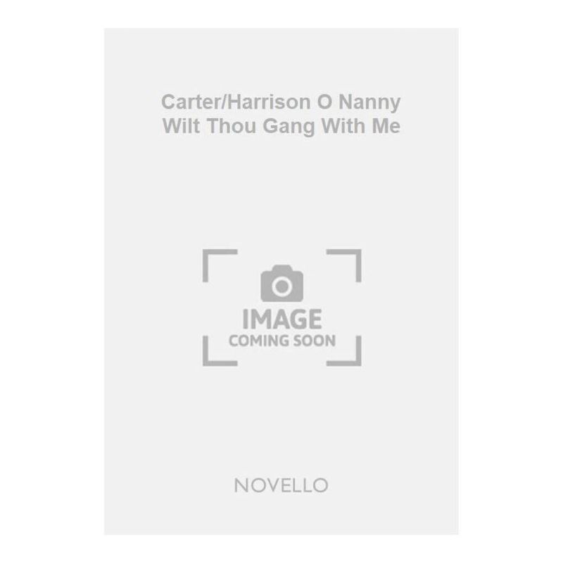 Carter/Harrison O Nanny Wilt Thou Gang With Me