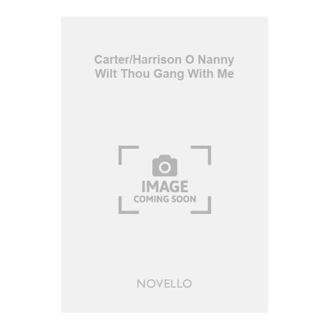Carter/Harrison O Nanny Wilt Thou Gang With Me