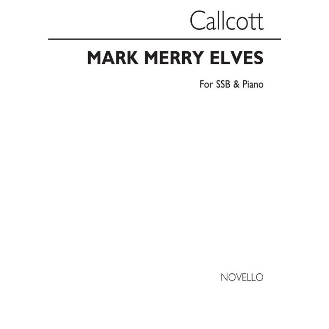 Callcott, John George - Mark The Merry Elves