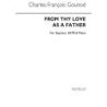 Gounod, Charles - From Thy Love As A Father
