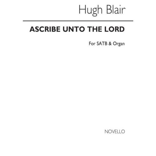 Blair, Hugh - Ascribe Unto...