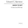 Bairstow, Edward C. - Know Ye Not