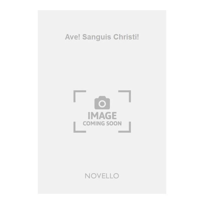 Foster, Myles B. - Ave! Sanguis Christi!