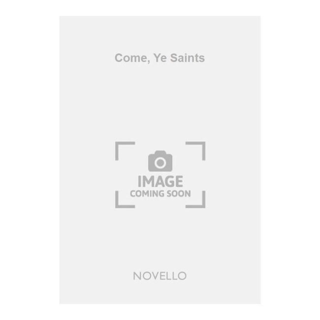 Button, H. Elliot - Come, Ye Saints