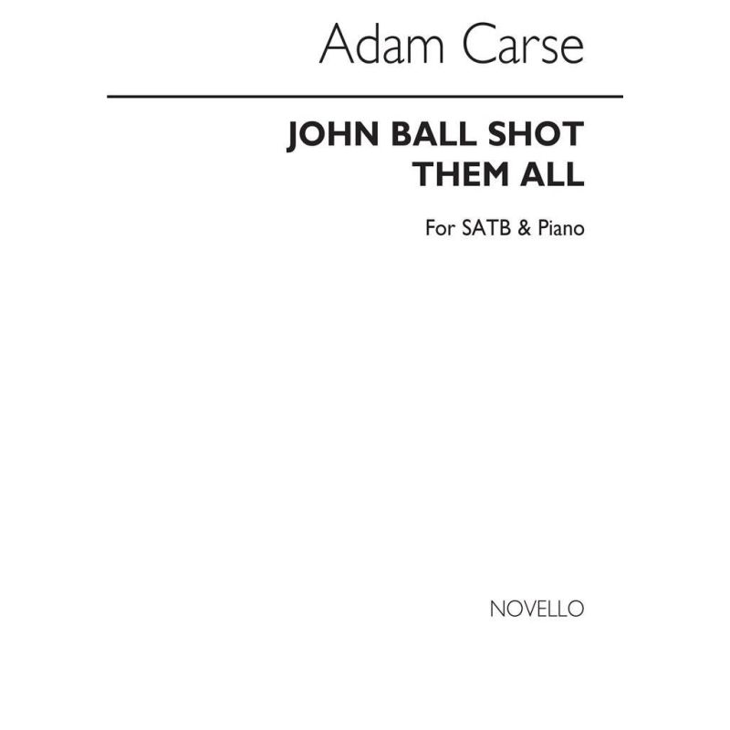 Carse, Adam - John Ball Shot Them All