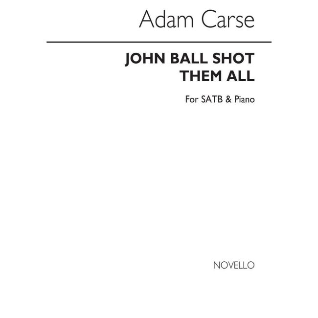 Carse, Adam - John Ball Shot Them All
