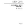 Carse, Adam - John Ball Shot Them All