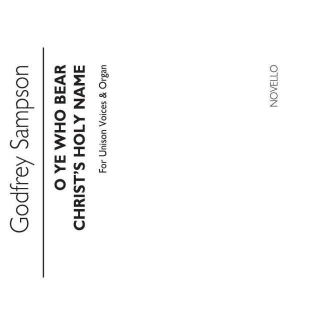 Sampson, Godfrey - O Ye Who Bear Christ's Holy Name