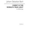 Bach, Johann Sebastian - Christ Is The World's True Light